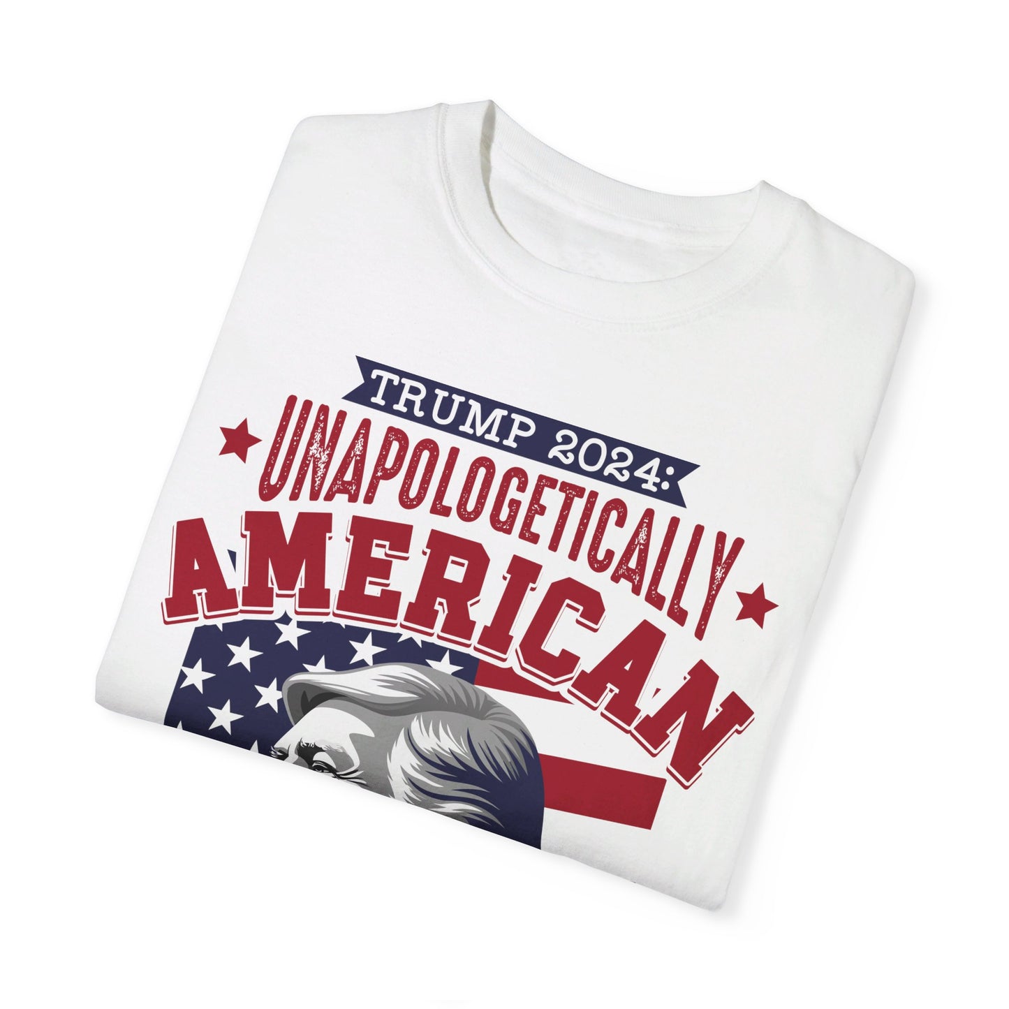 Unapologetically American, Relentlessly Strong Trump T-Shirt