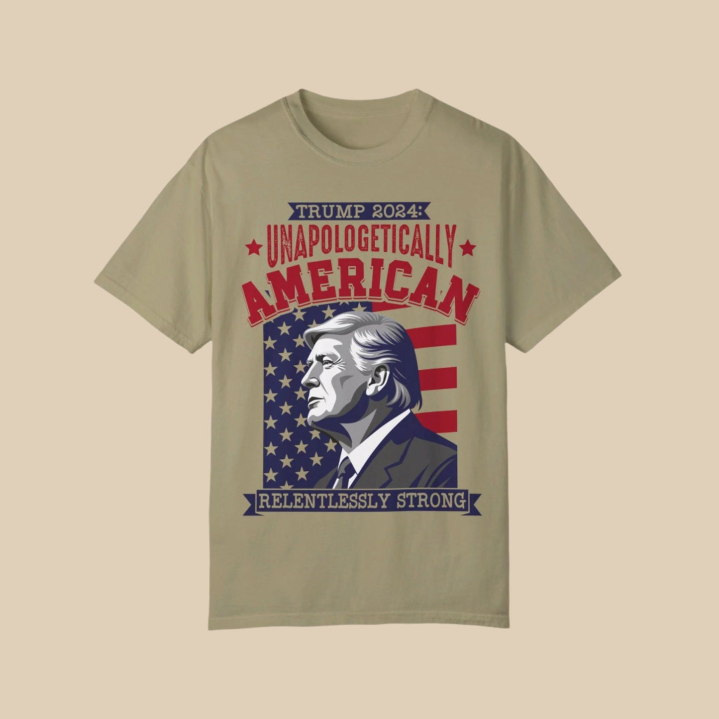 Unapologetically American, Relentlessly Strong Trump T-Shirt