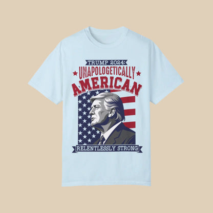 Unapologetically American, Relentlessly Strong Trump T-Shirt