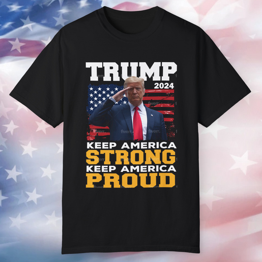 Keep America Strong & Proud, Trump 2024 T-Shirt